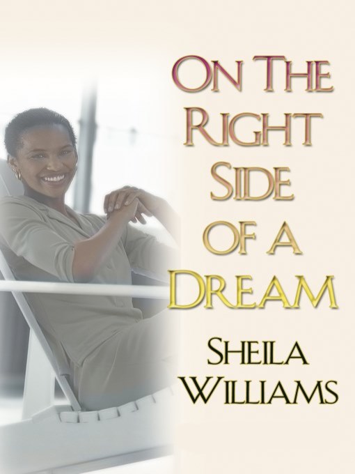 Title details for On the Right Side of a Dream by Sheila Williams - Available